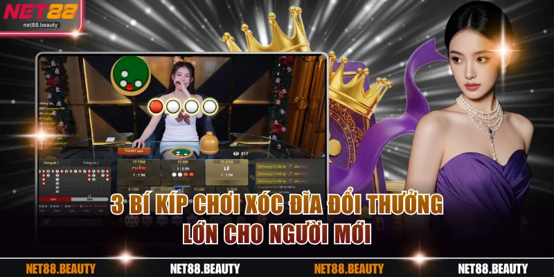 3 bí kíp chơi xóc đĩa đổi thưởng lớn cho người mới