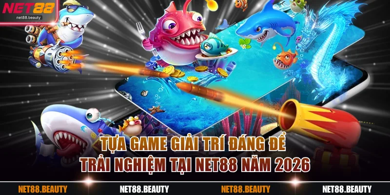 Tựa game giải trí đáng để trải nghiệm tại NET88 năm 2026